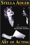 Stella Adler on the Art and Technique of Acting - Stella Adler, Howard Kissel (Compiler)