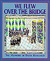 We Flew Over the Bridge: The Memoirs of Faith Ringgold - Faith Ringgold