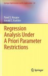 Regression Analysis Under a Priori Parameter Restrictions - Pavel S. Knopov, Arnold S. Korkhin