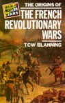 The Origins of the French Revolutionary Wars - Timothy C.W. Blanning