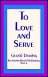 To Love and Serve: Lectionary Based Meditations, Year a - Gerald Darring