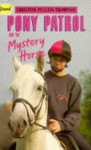 Pony Patrol and the Mystery Horse - Christine Pullein-Thompson, Jennifer Bell