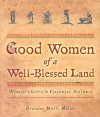 Good Women of a Well-Blessed Land: Women's Lives in Colonial America - Brandon Marie Miller