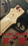 All Due Respect Issue 7 - Ray Zacek, Matthew J. Hockey, Math Bird, Brian Haycock, Joe L. Murr, Frank Byrns, Mike Monson, Chris Rhatigan