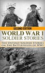 World War 1 Soldier Stories: The Untold Soldier Stories on the Battlefields of WWI (World War I, WWI, World War One, Great War, First World War, Soldier Stories) - Ryan Jenkins