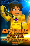 Sky Wars of Steve An Adventure About Minecraft: A Magnificent Minecraft Adventure Novel Book! Survival Games Series. A Treasure for All Minecraft Fans! - Minecraft Books, Minecraft Books Paperback, Minecraft Adventures, Minecraft Aventures Paperback, Minecraft Adventures For Kids, Minecraft Children Stories, Minecraft Novels Paperback, Minecraft Adventures Hardcover