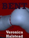 BENT: A Very Rough and Reluctant Gangbang erotica story (Rough and Ready or Not) - Veronica Halstead