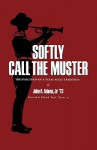 Softly Call the Muster: The Evolution of a Texas Aggie Tradition - John A. Adams, Richard "Buck" Weirus