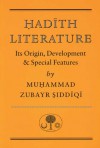 Hadith Literature: Its Origin, Development & Special Features - Muhammad Zubayr Siddiqi