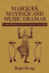 Masques, Mayings and Music-Dramas: Vaughan Williams and the Early Twentieth-Century Stage - Roger Savage