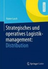 Strategisches Und Operatives Logistikmanagement: Distribution - Rainer Lasch