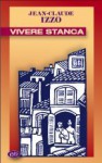 Vivere stanca - Jean-Claude Izzo, Franca Doriguzzi, Joëlle Jolivet