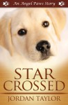 Star Crossed (Angel Paws) - Jordan Taylor