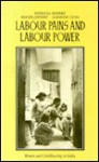 Labour Pains and Labour Power: Women and Childbearing in India - Roger Jeffery, Andrew Lyon