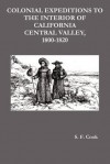 Colonial Expeditions to the Interior of California Central Valley, 1800-1820 - S. F. Cook