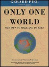 Only One World: Our Own to Make and to Keep - Gerard Piel