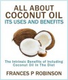 All about Coconut Oil: Its Uses and Benefits - Frances Robinson