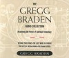 The Gregg Braden Audio Collection: Awakening the Power of Spiritual Technology : Beyond zero point; The lost mode of Prayer; The Gift of the Blessing; The Isaiah Effect - Gregg Braden