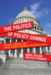 The Politics of Policy Change: Welfare, Medicare, and Social Security Reform in the United States - Daniel Beland, Alex Waddan