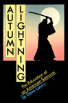 Autumn Lightning: The Education of an American Samurai - Dave Lowry