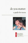 Do You Stutter: A Guide For Teens - Jane Fraser