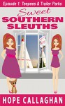 Teepees & Trailer Parks: A Cozy Mysteries Women Sleuths Series (Sweet Southern Sleuths Short Stories Book 1) - Hope Callaghan