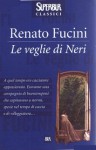 Le veglie di Neri - Renato Fucini, Carlo Cassola, Marcello Ciccuto