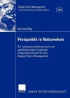 Preispolitik in Netzwerken: Ein Institutionenokonomisch Und Spieltheoretisch Fundierter Integrationsansatz Fur Das Supply Chain Management - Michael E. Ig