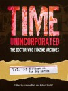 Time, Unincorporated 3: The Doctor Who Fanzine Archives: (Vol. 3: Writings on the New Series) - Steve Lyons, Kate Orman, Deborah Stanish, Lynne Thomas, Paul Magrs, Andrew Cartmel, Lars Pearson, Graeme Burk, Robert Smith, Robert Shearman