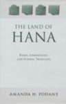 Land of Hana: Kings, Chronology, and Scribal Tradition - Amanda H. Podany