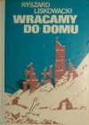 Wracamy do domu - Ryszard Liskowacki