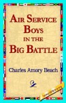 Air Service Boys in the Big Battle - Charles Amory Beach