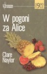 W pogoni za Alice - Clare Naylor