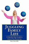 Juggling Family Life: A Step-By-Step Guide to Stress-Free Parenting - Erin A. Kurt