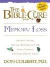 The Bible Cure for Memory Loss: Ancient Truths, Natural Remedies and the Latest Findings for Your Health Today - DONALD COLBERT