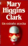 Un Extrao Acecha - Mary Higgins Clark