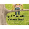 Up A Tree With Chicken Soup - Clayton J. Liotta