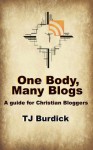 One Body, Many Blogs: A Guide for Christian Bloggers - T.J. Burdick, Greg Kandra, Brandon Vogt, Lisa Hendey, Frank Weathers, Devin Rose, Marc Barnes, Kevin Knight, Susan Windley-Daoust, Katrina Fernandez, Jeff Miller