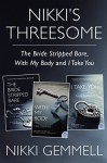 Nikki's Threesome: The Bride Stripped Bare, With My Body, and I Take You - Nikki Gemmell