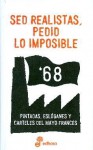 SED REALISTAS, PEDID LO IMPOSIBLE. Pintadas, eslóganes y carteles del Mayo francés - Manuel Serrat Crespo