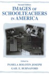 Images of Schoolteachers in America - Pamela Bolotin Joseph, Gail E. Burnaford