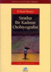 Sıradışı Bir Kadının Otobiyografisi - Erhan Bener