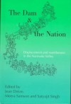 The Dam And The Nation; Displacement And Resettlement In The Narmada Valley - Jean Drèze, Meera Samson, Satyajit Singh