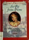 So Far From Home - The Diary Of Mary Driscoll, An Irish Mill Girl, Lowell, Massachusetts, 1847 - A Dear America Book - Barry Denenberg