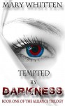 Tempted by Darkness (The Alliance Trilogy Book 1) - Mary Whitten, Melissa Ringsted