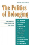 The Politics of Belonging: Nationalism, Liberalism, and Pluralism - Alain Dieckhoff