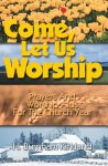 Come Let Us Worship - H. Burnham Kirkland