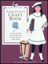 Samantha's Craft Book: A Look at Crafts from the Past with Projects You Can Make Today - Jodi Evert