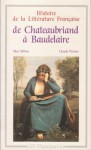 Histoire de la littérature française. De Chateaubriand à Baudelaire, 1820-1869 - Max Milner, Claude Pichois