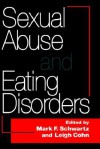 Sexual Abuse And Eating Disorders - Mark F. Schwartz, Leigh Cohn